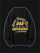 Dad You Are My Superhero Custom Sweatshirt