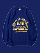 Dad You Are My Superhero Custom Sweatshirt