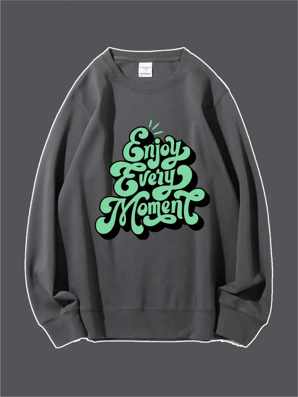 Enjoy Every Moment Custom Sweatshirt