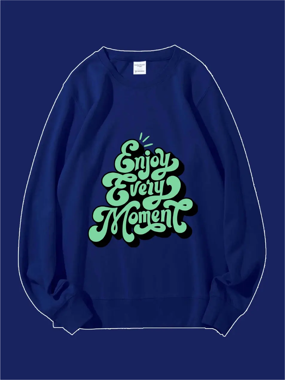 Enjoy Every Moment Custom Sweatshirt