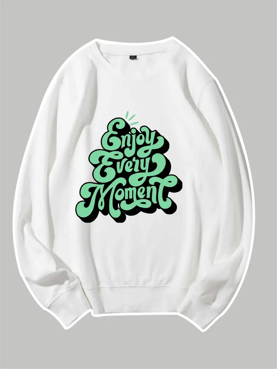 Enjoy Every Moment Custom Sweatshirt