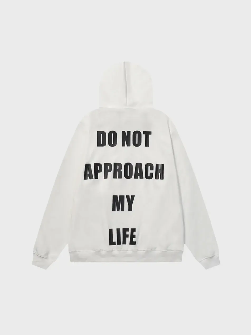 Do Not Approach My Life Hoodie