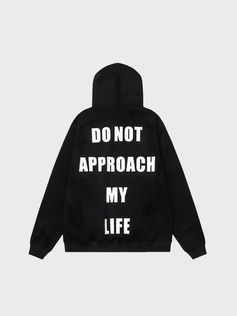 Do Not Approach My Life Hoodie