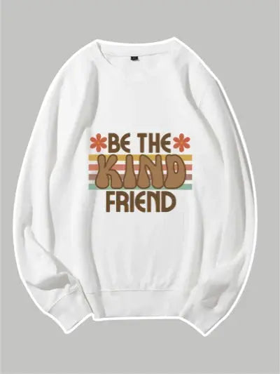 Be The Kind Friend Custom Sweatshirt