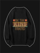 Be The Kind Friend Custom Sweatshirt