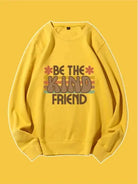 Be The Kind Friend Custom Sweatshirt