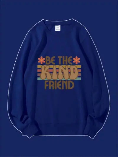 Be The Kind Friend Custom Sweatshirt