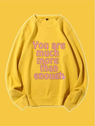 You Are Much More Than Enough Custom Sweatshirt