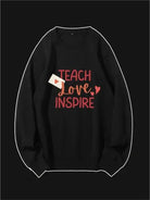 Teach Love Inspire Custom Sweatshirt