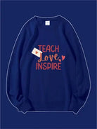 Teach Love Inspire Custom Sweatshirt